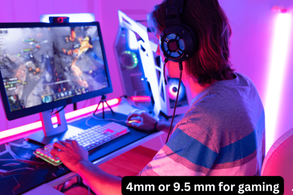 4mm or 9.5mm for Gaming