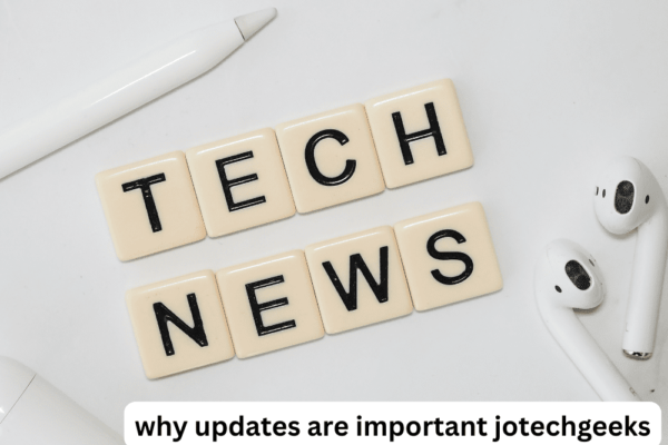 Why Updates Are Important Jotechgeeks