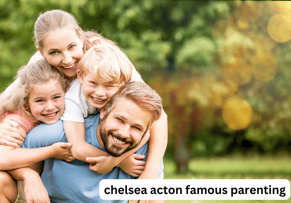 Chelsea Acton Famous Parenting