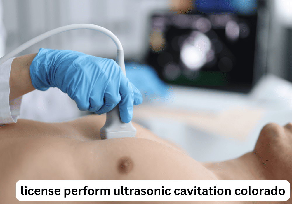 license perform ultrasonic cavitation colorado