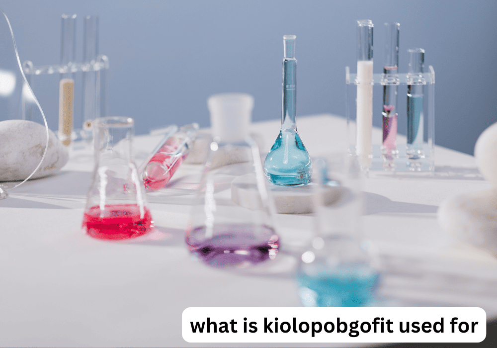 What Is Kiolopobgofit Used For